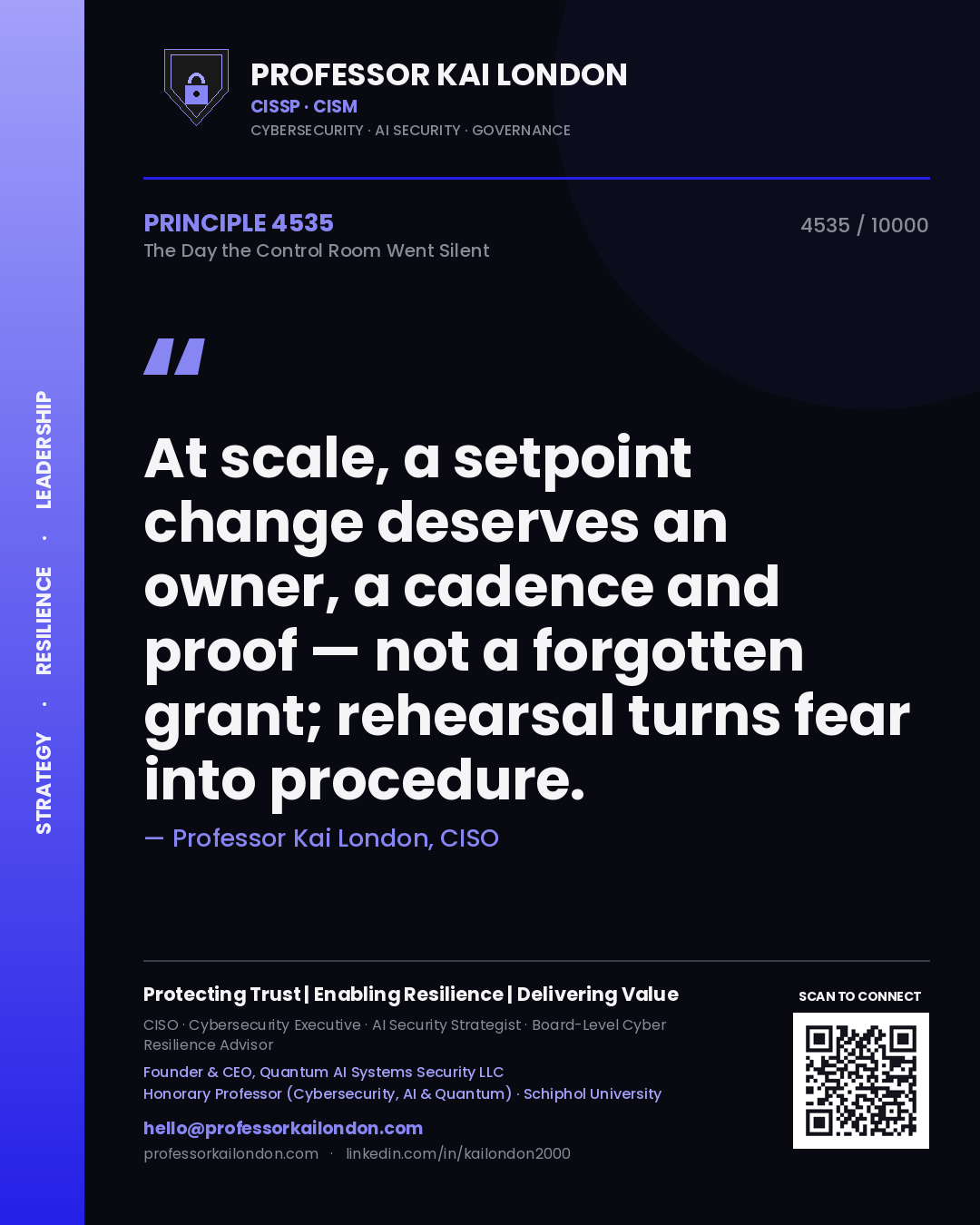Quote card by Professor Kai London reading 'At scale, a setpoint change deserves an owner, a cadence and proof — not a forgotten grant; rehearsal turns fear into procedure.'. From the book The Day the Control Room Went Silent.