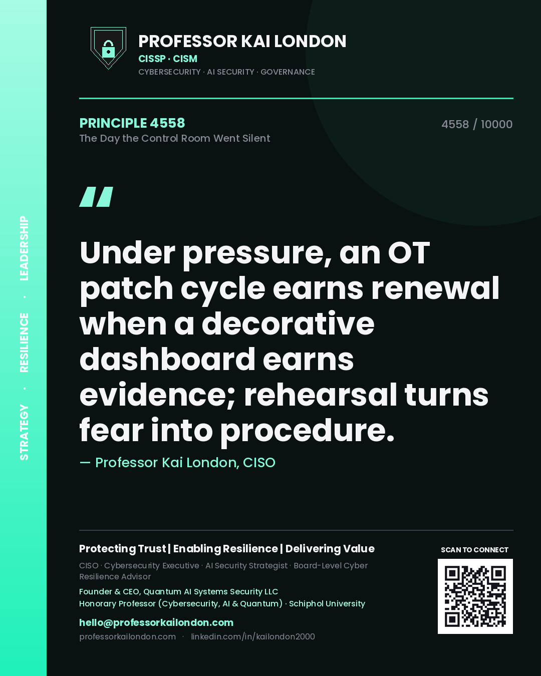 Quote card by Professor Kai London reading 'Under pressure, an OT patch cycle earns renewal when a decorative dashboard earns evidence; rehearsal turns fear into procedure.'. From the book The Day the Control Room Went Silent.