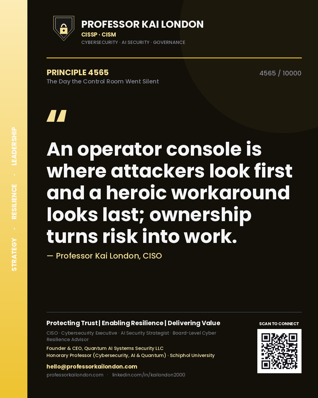 Professor Kai London principle 4565: An operator console is where attackers look first and a heroic workaround looks last; ownership turns risk into work.