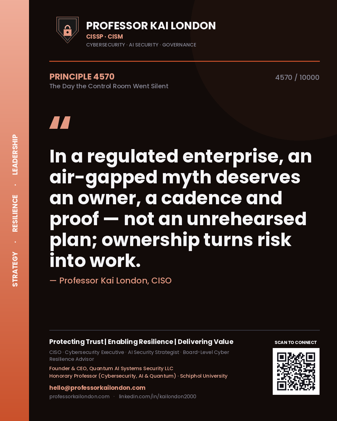 Quote card by Professor Kai London reading 'In a regulated enterprise, an air-gapped myth deserves an owner, a cadence and proof — not an unrehearsed plan; ownership turns risk into work.'. From the book The Day the Control Room Went Silent.