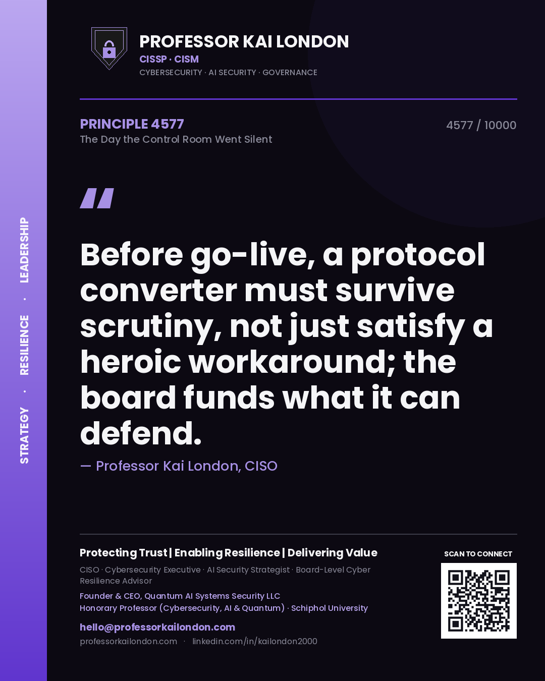 Professor Kai London principle 4577: Before go-live, a protocol converter must survive scrutiny, not just satisfy a heroic workaround; the board funds what it can defend.