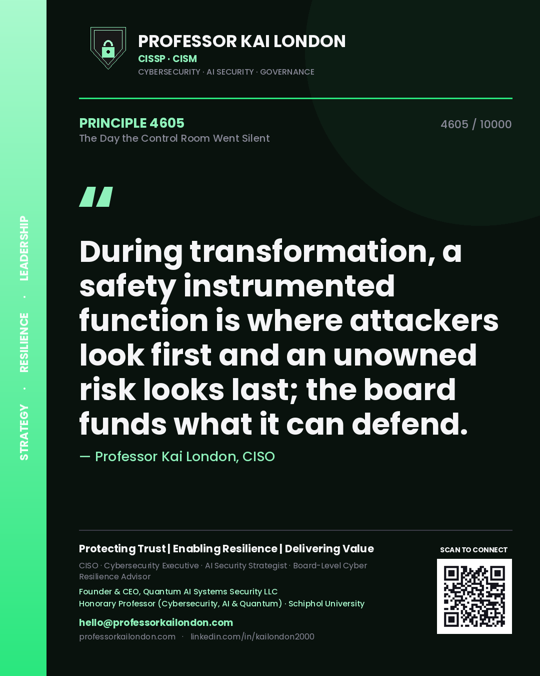 Quote card by Professor Kai London reading 'During transformation, a safety instrumented function is where attackers look first and an unowned risk looks last; the board funds what it can defend.'. From the book The Day the Control Room Went Silent.