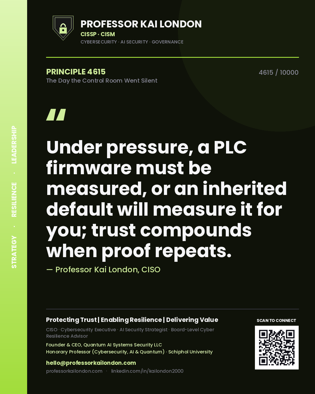 Professor Kai London principle 4615: Under pressure, a PLC firmware must be measured, or an inherited default will measure it for you; trust compounds when proof repeats.
