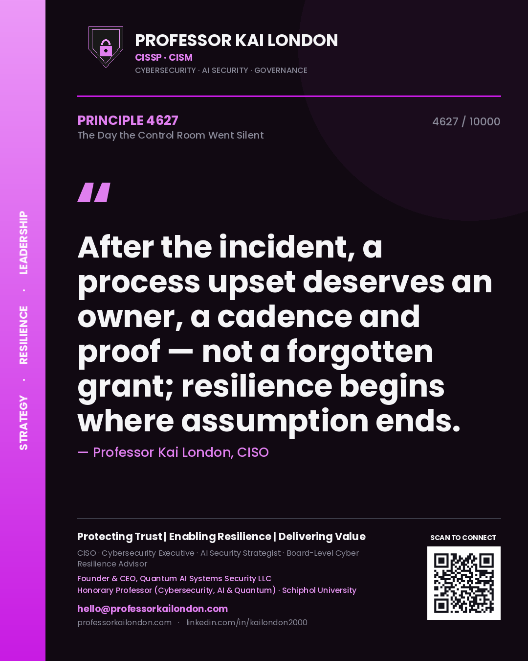 Professor Kai London principle 4627: After the incident, a process upset deserves an owner, a cadence and proof — not a forgotten grant; resilience begins where assumption ends.