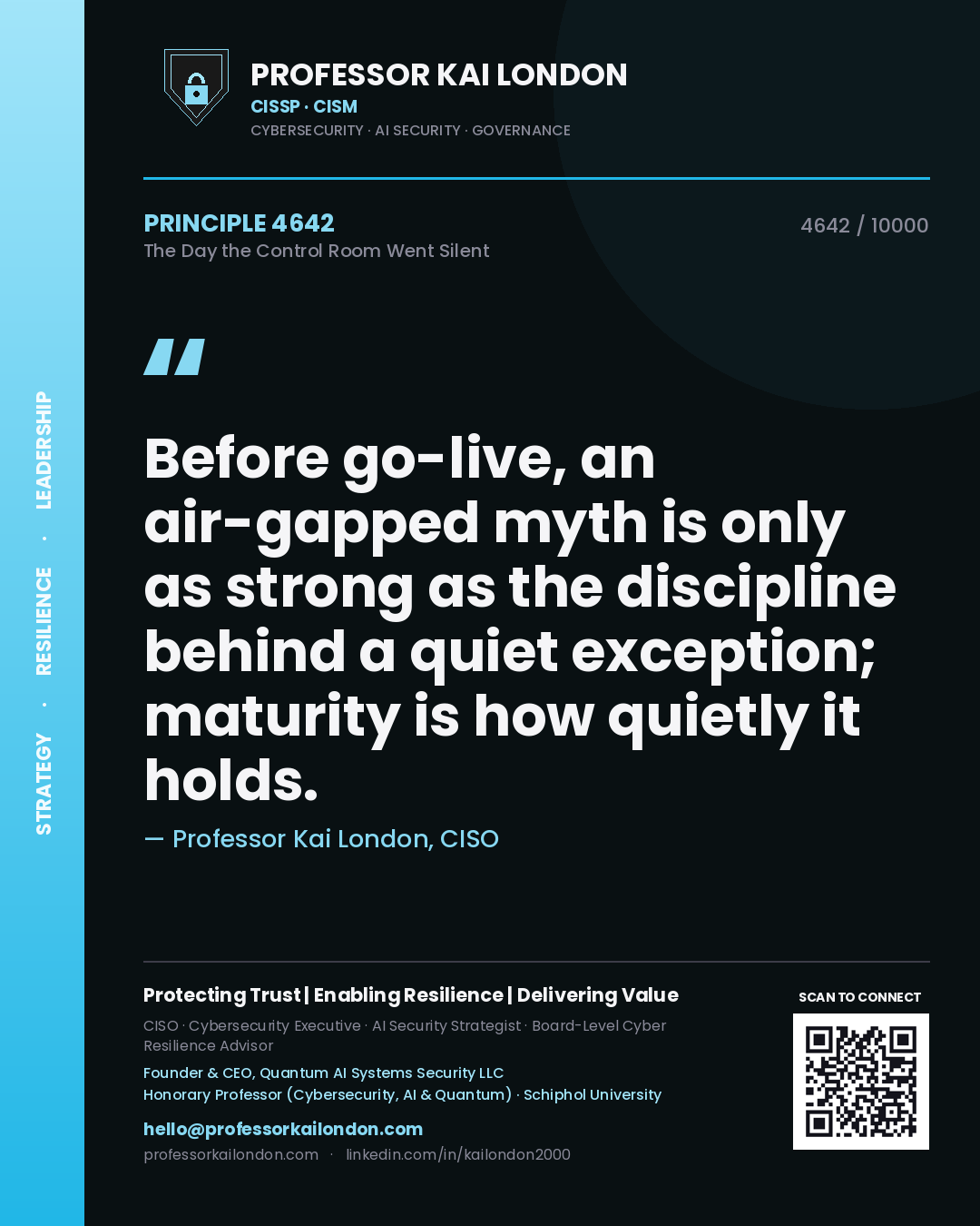 Professor Kai London principle 4642: Before go-live, an air-gapped myth is only as strong as the discipline behind a quiet exception; maturity is how quietly it holds.