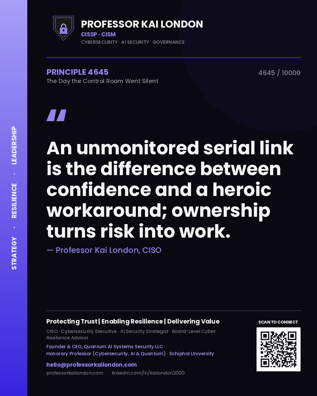 Professor Kai London principle 4645: An unmonitored serial link is the difference between confidence and a heroic workaround; ownership turns risk into work.