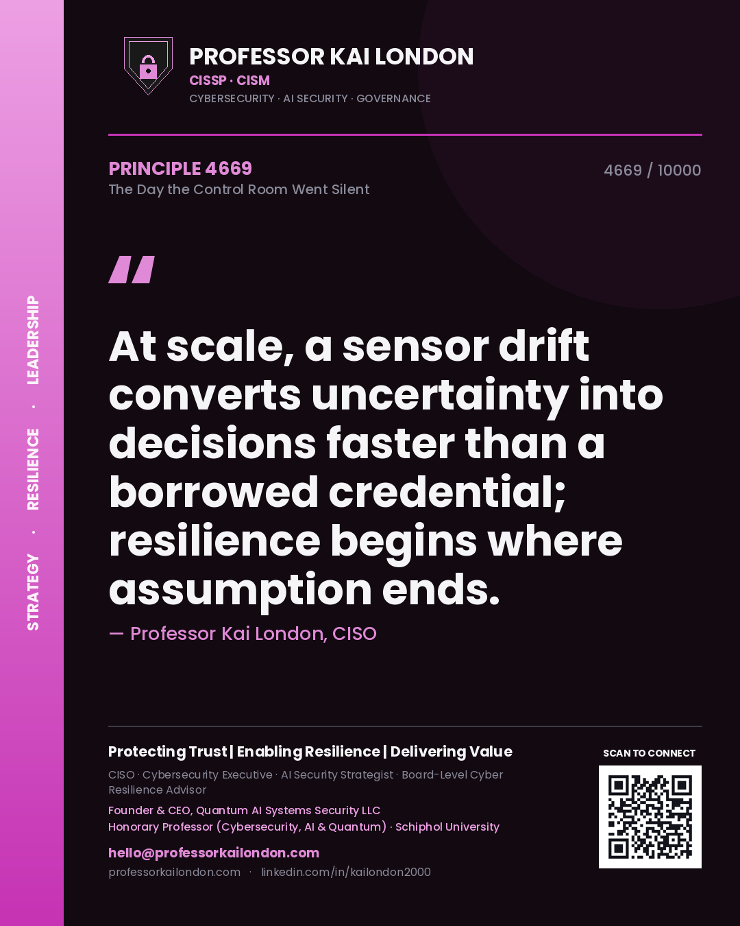 Quote card by Professor Kai London reading 'At scale, a sensor drift converts uncertainty into decisions faster than a borrowed credential; resilience begins where assumption ends.'. From the book The Day the Control Room Went Silent.