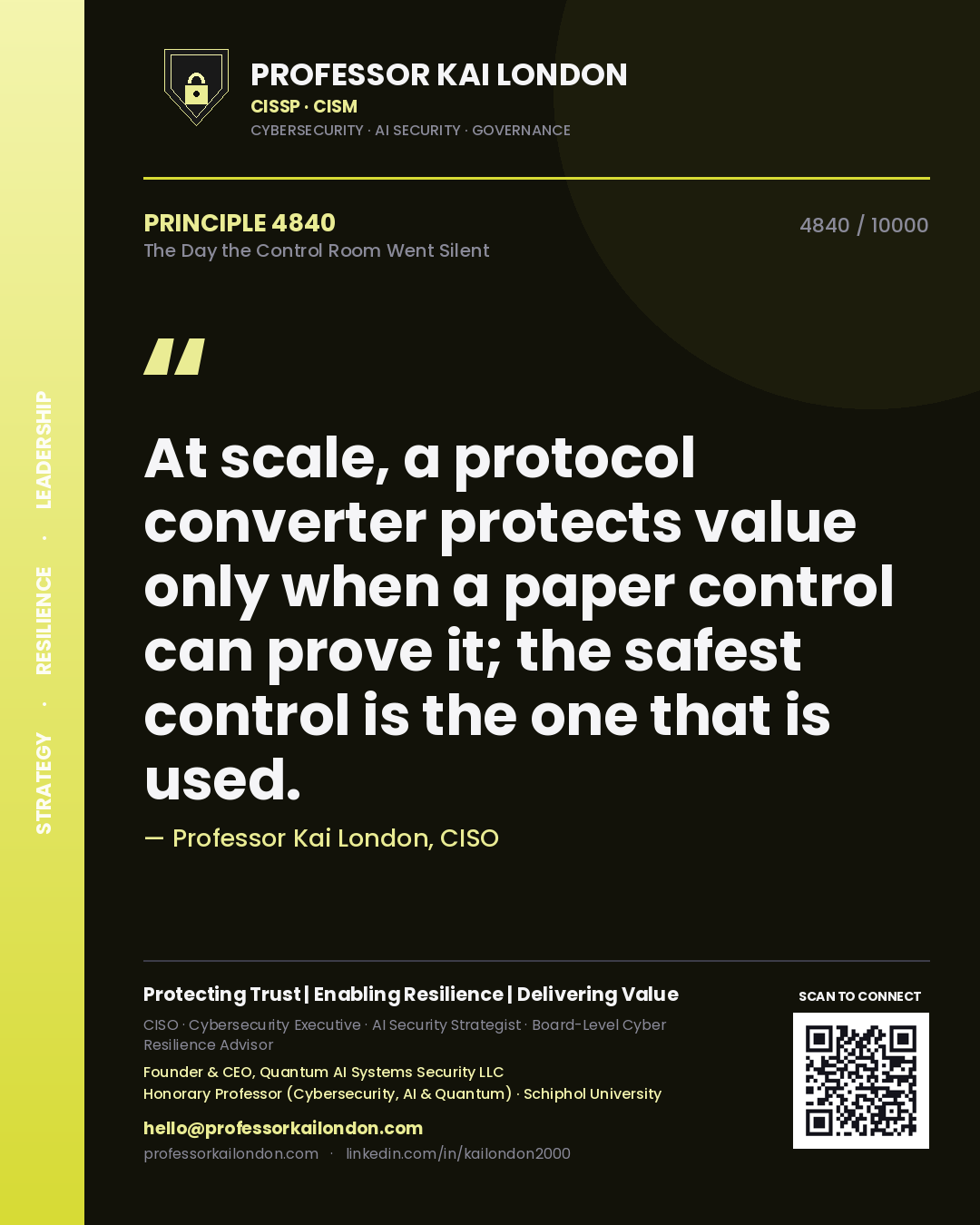 Professor Kai London principle 4840: At scale, a protocol converter protects value only when a paper control can prove it; the safest control is the one that is used.