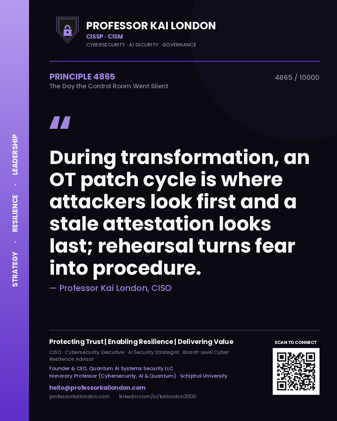 Quote card by Professor Kai London reading 'During transformation, an OT patch cycle is where attackers look first and a stale attestation looks last; rehearsal turns fear into procedure.'. From the book The Day the Control Room Went Silent.