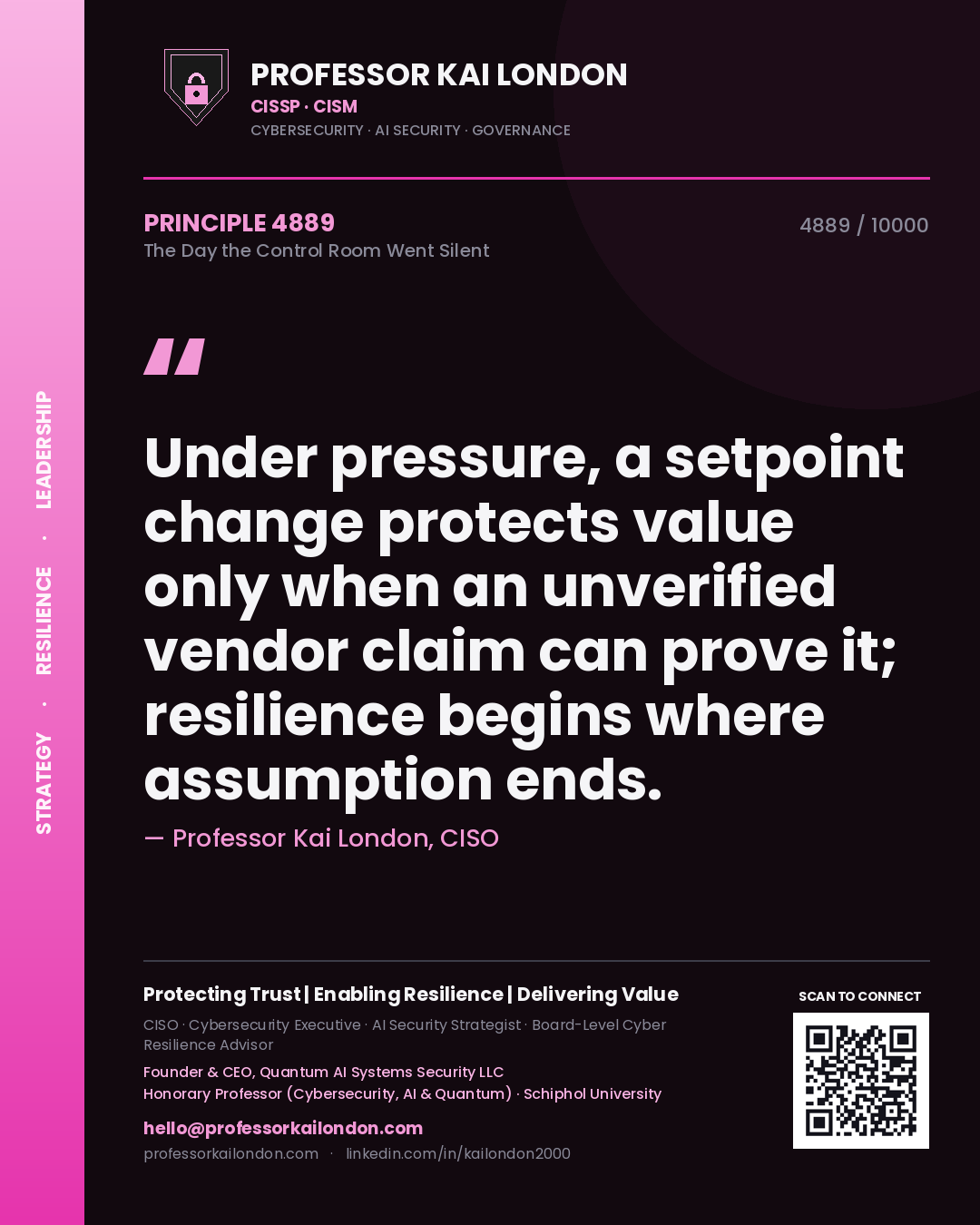 Quote card by Professor Kai London reading 'Under pressure, a setpoint change protects value only when an unverified vendor claim can prove it; resilience begins where assumption ends.'. From the book The Day the Control Room Went Silent.