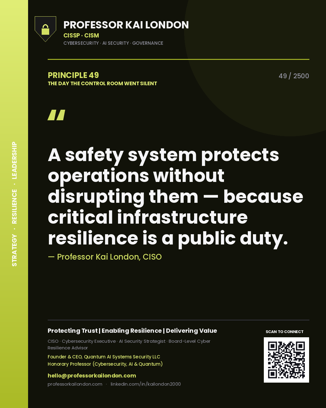 Professor Kai London principle 49: A safety system protects operations without disrupting them — because critical infrastructure resilience is a public duty.