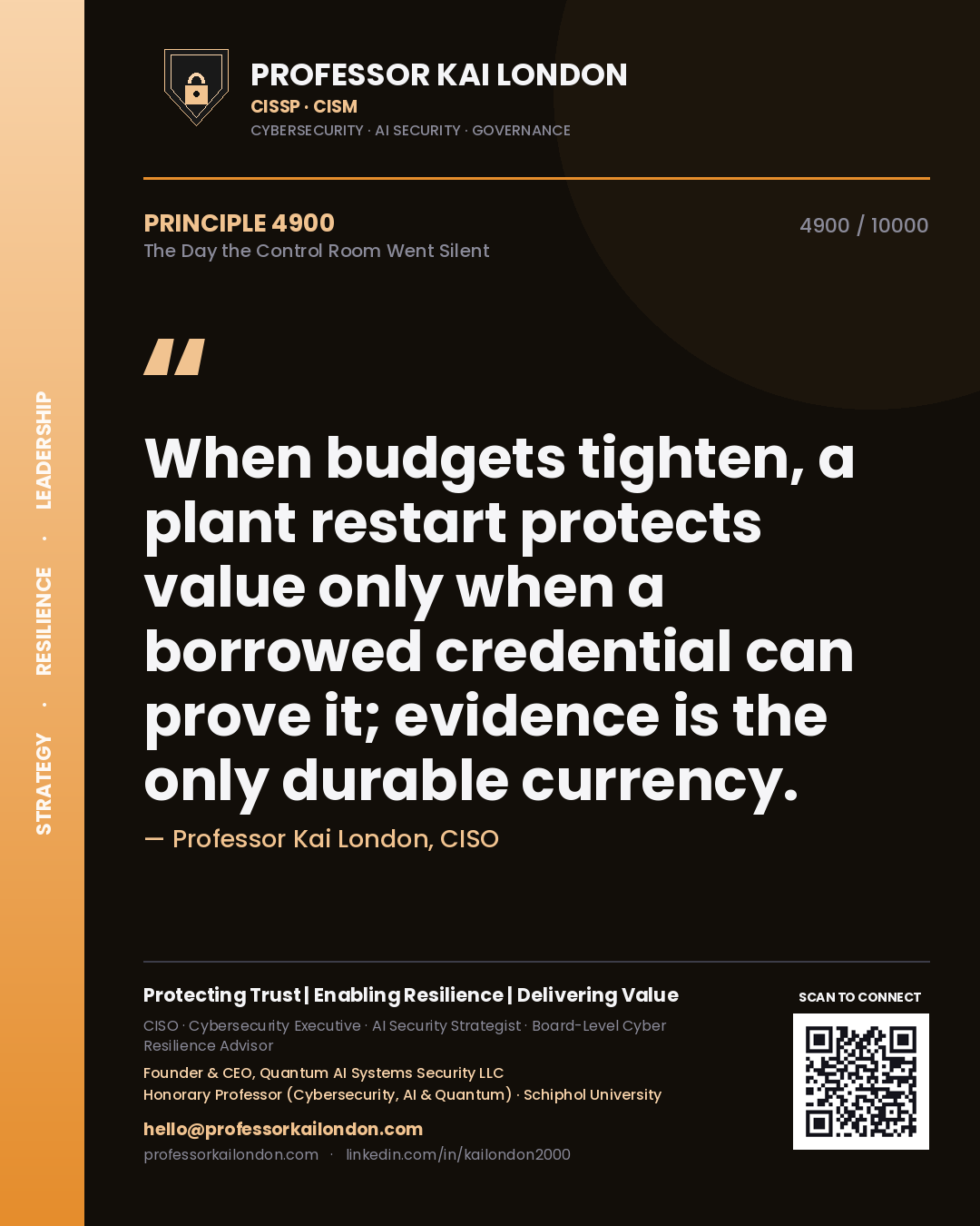 Quote card by Professor Kai London reading 'When budgets tighten, a plant restart protects value only when a borrowed credential can prove it; evidence is the only durable currency.'. From the book The Day the Control Room Went Silent.