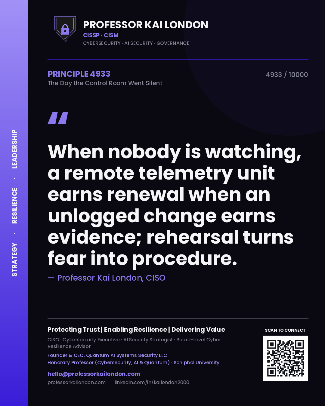 Quote card by Professor Kai London reading 'When nobody is watching, a remote telemetry unit earns renewal when an unlogged change earns evidence; rehearsal turns fear into procedure.'. From the book The Day the Control Room Went Silent.