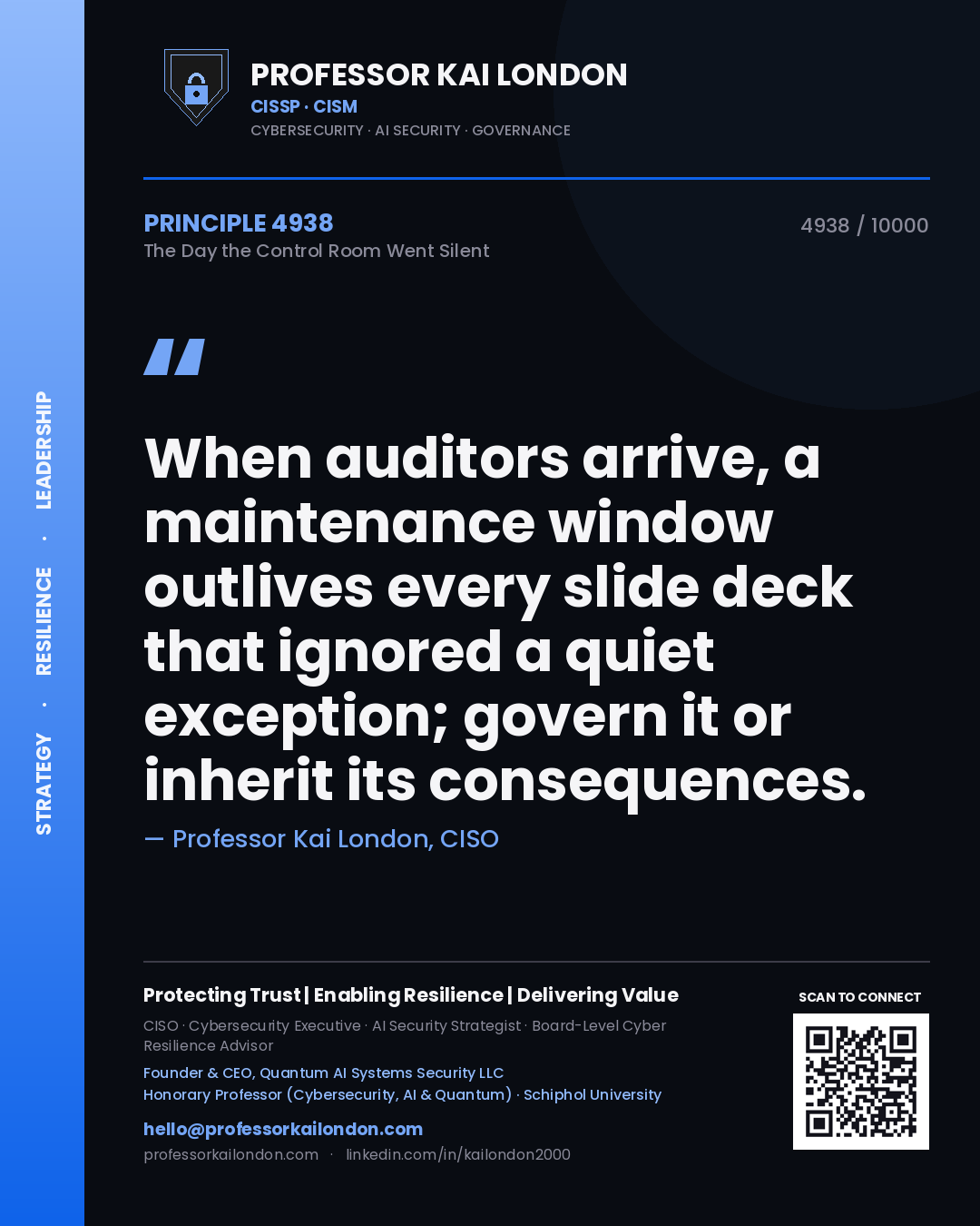 Quote card by Professor Kai London reading 'When auditors arrive, a maintenance window outlives every slide deck that ignored a quiet exception; govern it or inherit its consequences.'. From the book The Day the Control Room Went Silent.