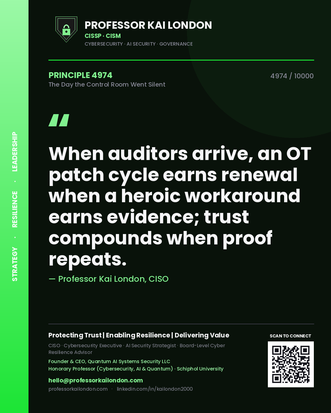 Quote card by Professor Kai London reading 'When auditors arrive, an OT patch cycle earns renewal when a heroic workaround earns evidence; trust compounds when proof repeats.'. From the book The Day the Control Room Went Silent.