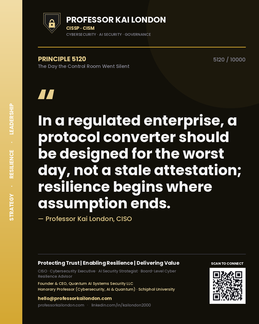 Professor Kai London principle 5120: In a regulated enterprise, a protocol converter should be designed for the worst day, not a stale attestation; resilience begins where assumption ends.