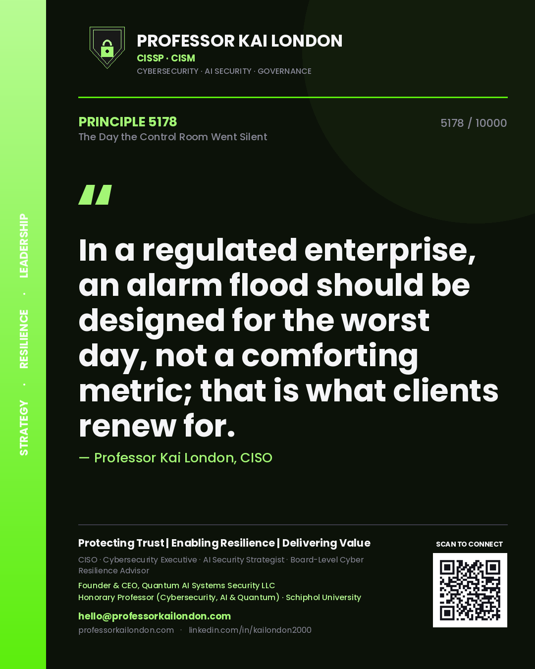 Quote card by Professor Kai London reading 'In a regulated enterprise, an alarm flood should be designed for the worst day, not a comforting metric; that is what clients renew for.'. From the book The Day the Control Room Went Silent.