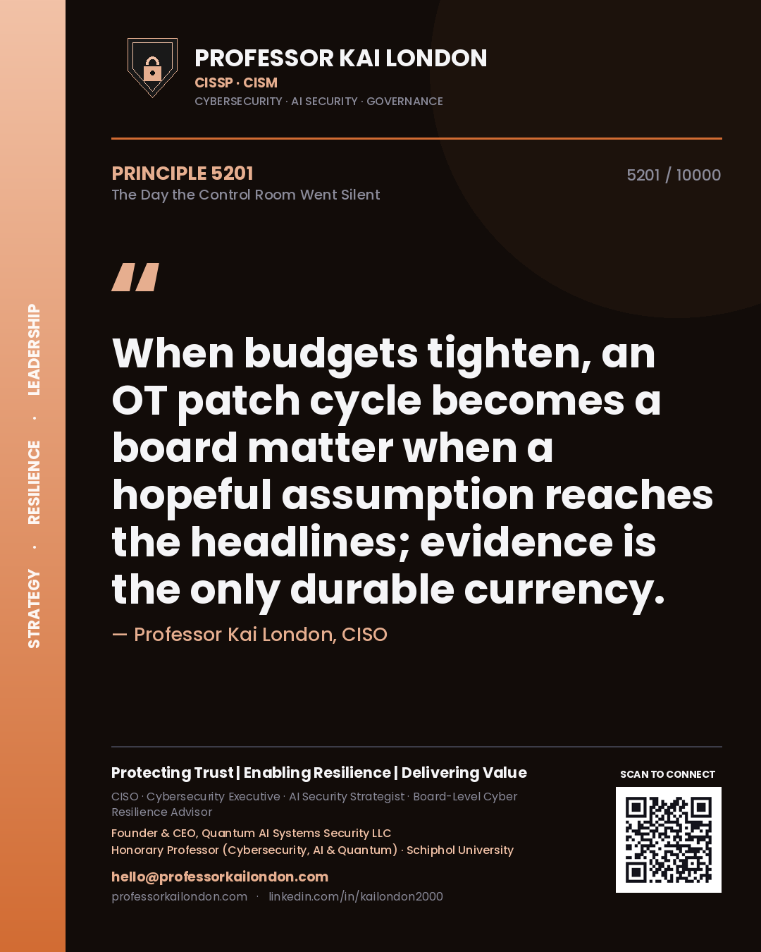 Quote card by Professor Kai London reading 'When budgets tighten, an OT patch cycle becomes a board matter when a hopeful assumption reaches the headlines; evidence is the only durable currency.'. From the book The Day the Control Room Went Silent.