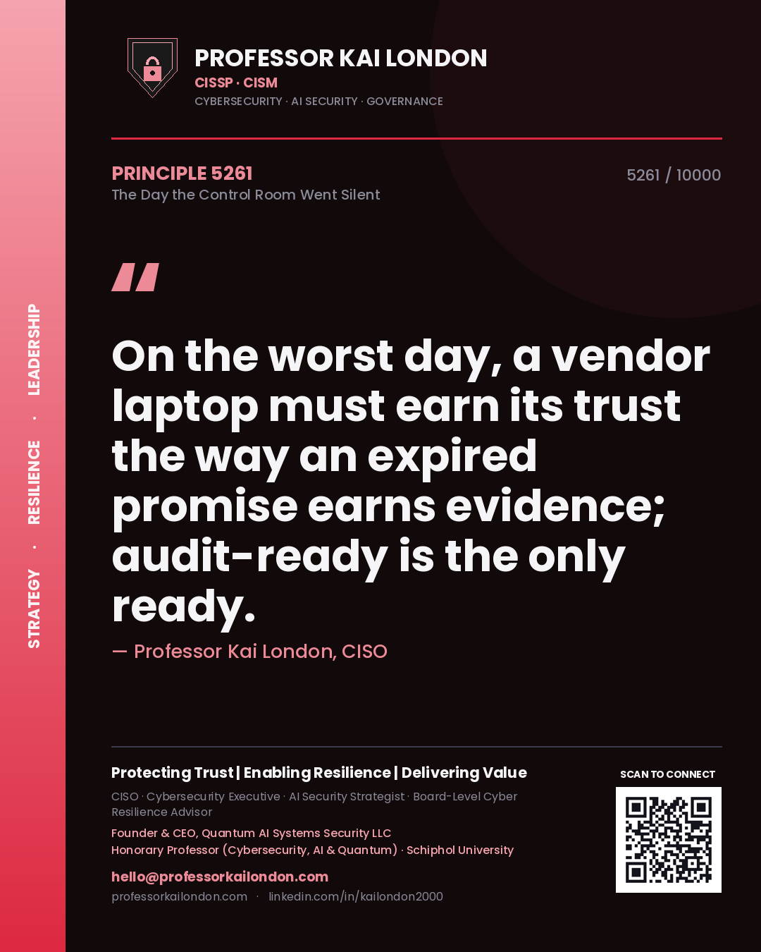 Quote card by Professor Kai London reading 'On the worst day, a vendor laptop must earn its trust the way an expired promise earns evidence; audit-ready is the only ready.'. From the book The Day the Control Room Went Silent.