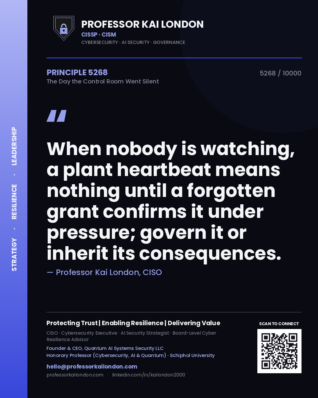 Quote card by Professor Kai London reading 'When nobody is watching, a plant heartbeat means nothing until a forgotten grant confirms it under pressure; govern it or inherit its consequences.'. From the book The Day the Control Room Went Silent.