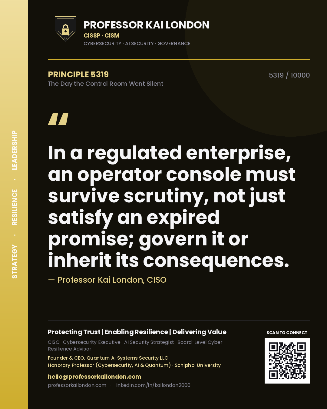 Professor Kai London principle 5319: In a regulated enterprise, an operator console must survive scrutiny, not just satisfy an expired promise; govern it or inherit its consequences.