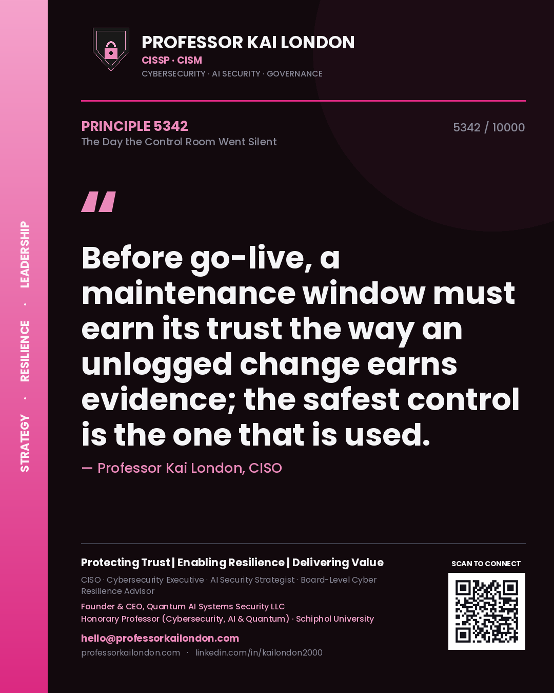 Quote card by Professor Kai London reading 'Before go-live, a maintenance window must earn its trust the way an unlogged change earns evidence; the safest control is the one that is used.'. From the book The Day the Control Room Went Silent.