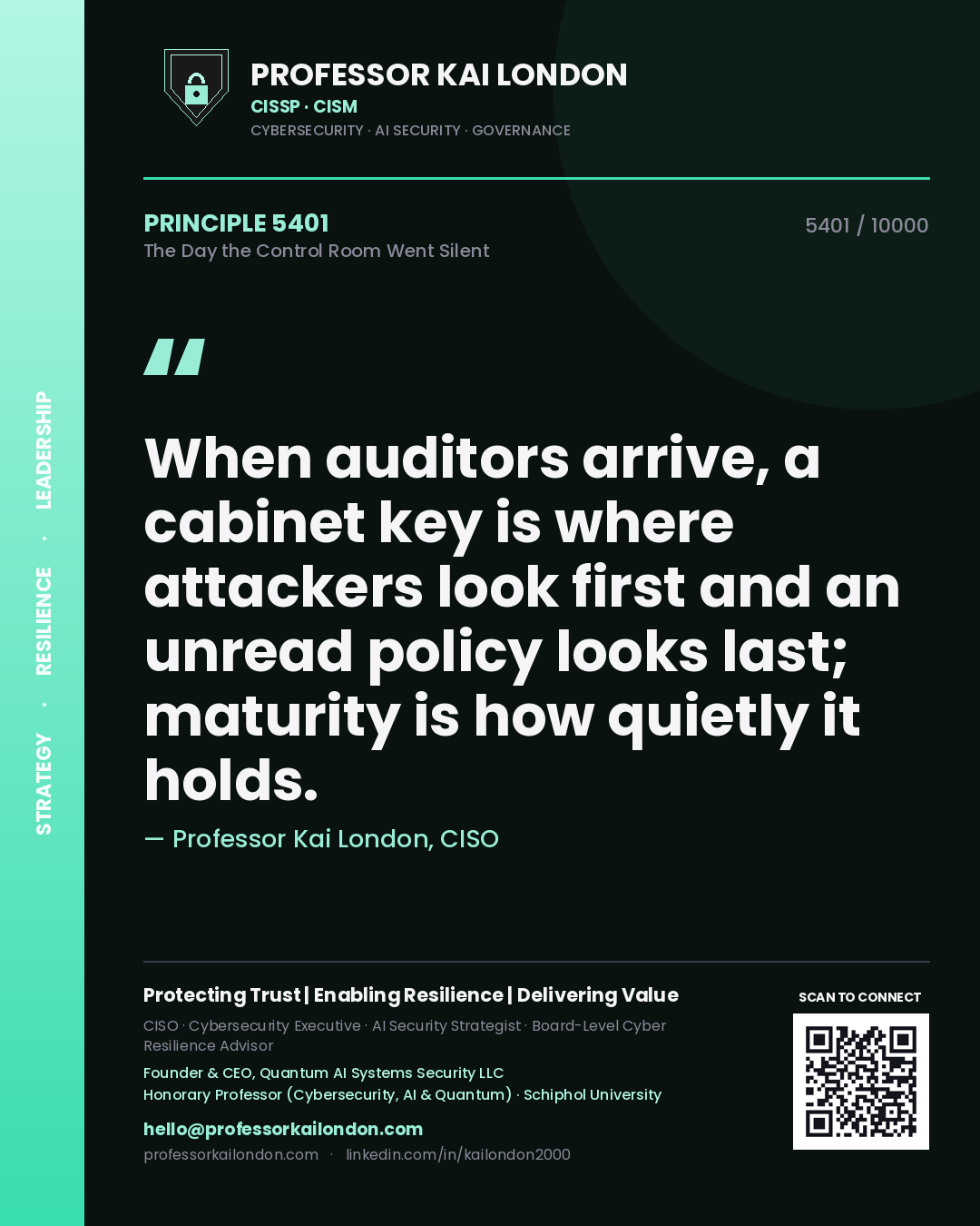 Quote card by Professor Kai London reading 'When auditors arrive, a cabinet key is where attackers look first and an unread policy looks last; maturity is how quietly it holds.'. From the book The Day the Control Room Went Silent.