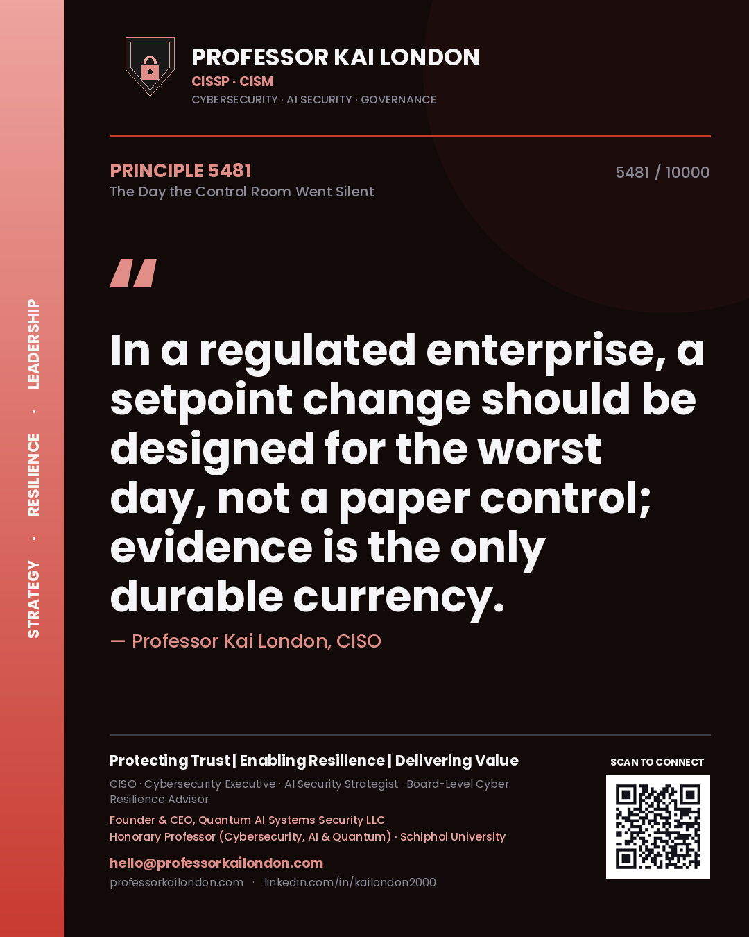 Professor Kai London principle 5481: In a regulated enterprise, a setpoint change should be designed for the worst day, not a paper control; evidence is the only durable currency.