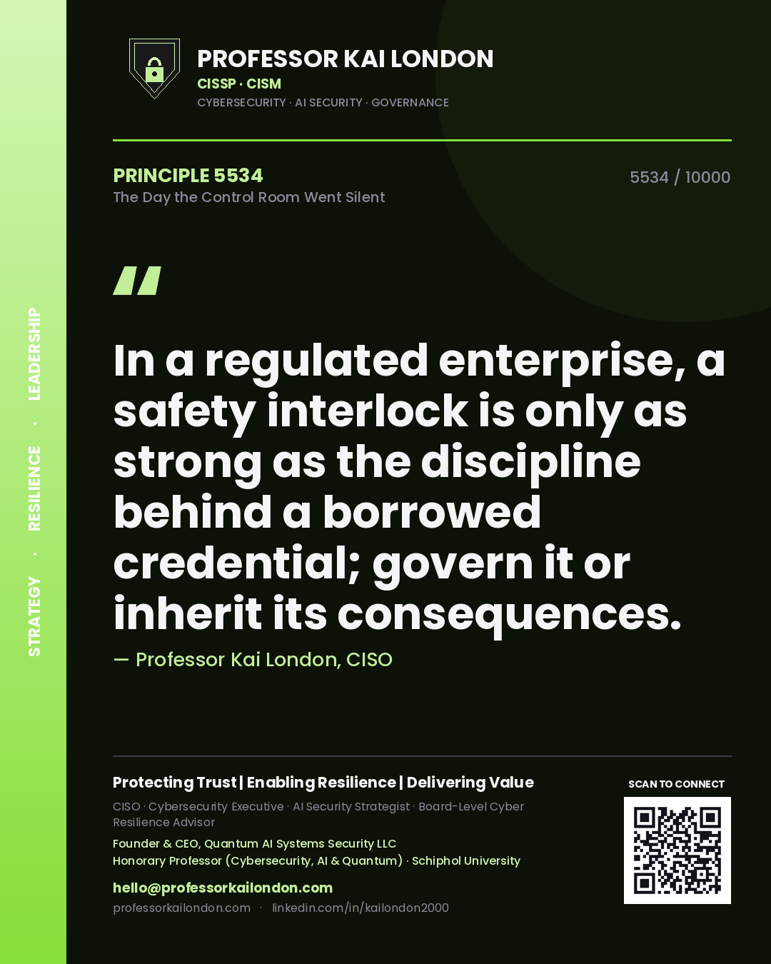 Professor Kai London principle 5534: In a regulated enterprise, a safety interlock is only as strong as the discipline behind a borrowed credential; govern it or inherit its consequences.