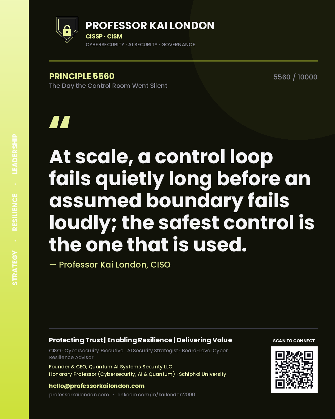 Quote card by Professor Kai London reading 'At scale, a control loop fails quietly long before an assumed boundary fails loudly; the safest control is the one that is used.'. From the book The Day the Control Room Went Silent.