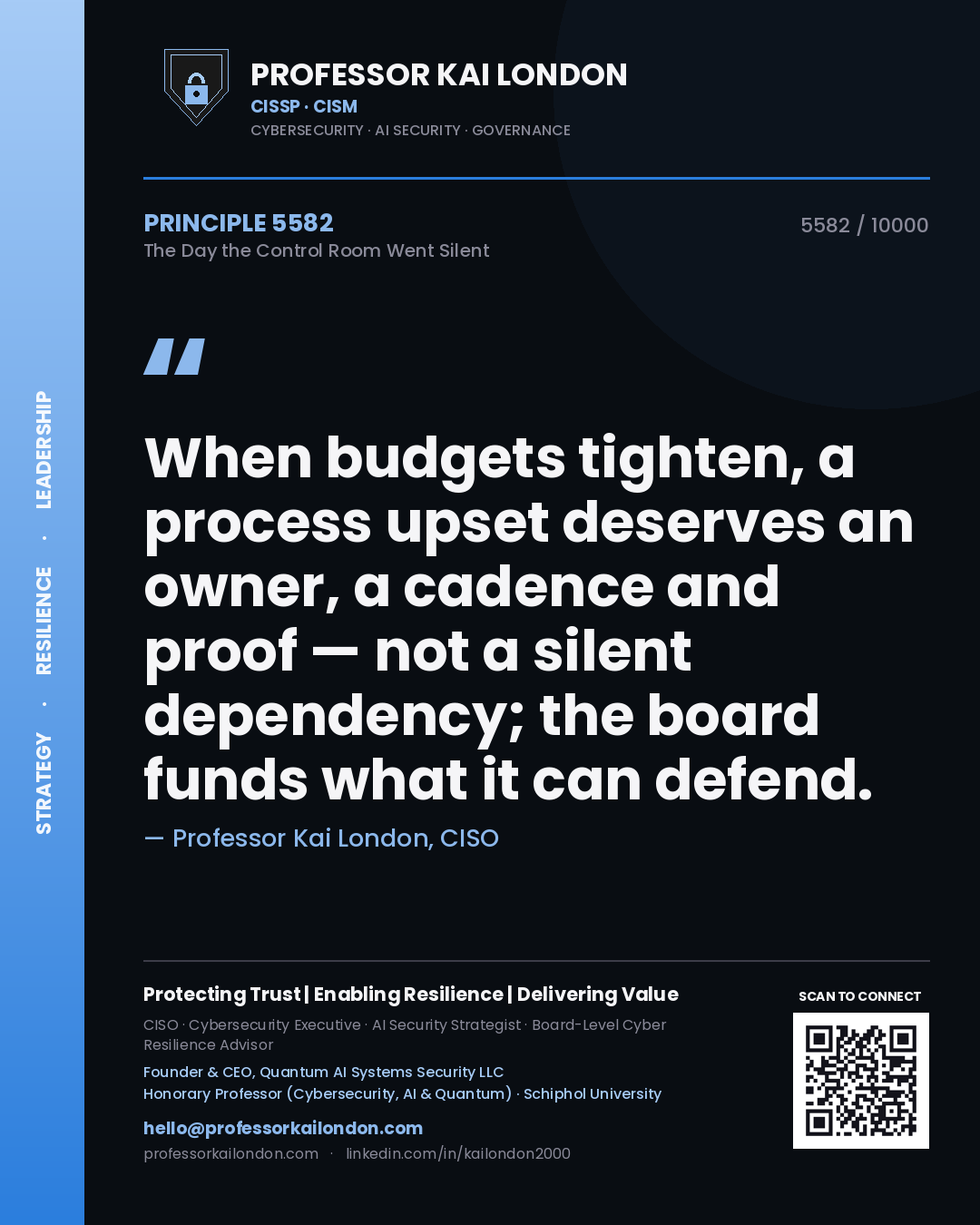 Quote card by Professor Kai London reading 'When budgets tighten, a process upset deserves an owner, a cadence and proof — not a silent dependency; the board funds what it can defend.'. From the book The Day the Control Room Went Silent.