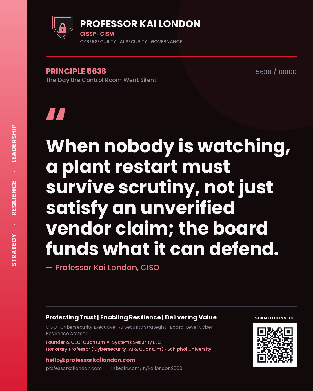 Professor Kai London principle 5638: When nobody is watching, a plant restart must survive scrutiny, not just satisfy an unverified vendor claim; the board funds what it can defend.
