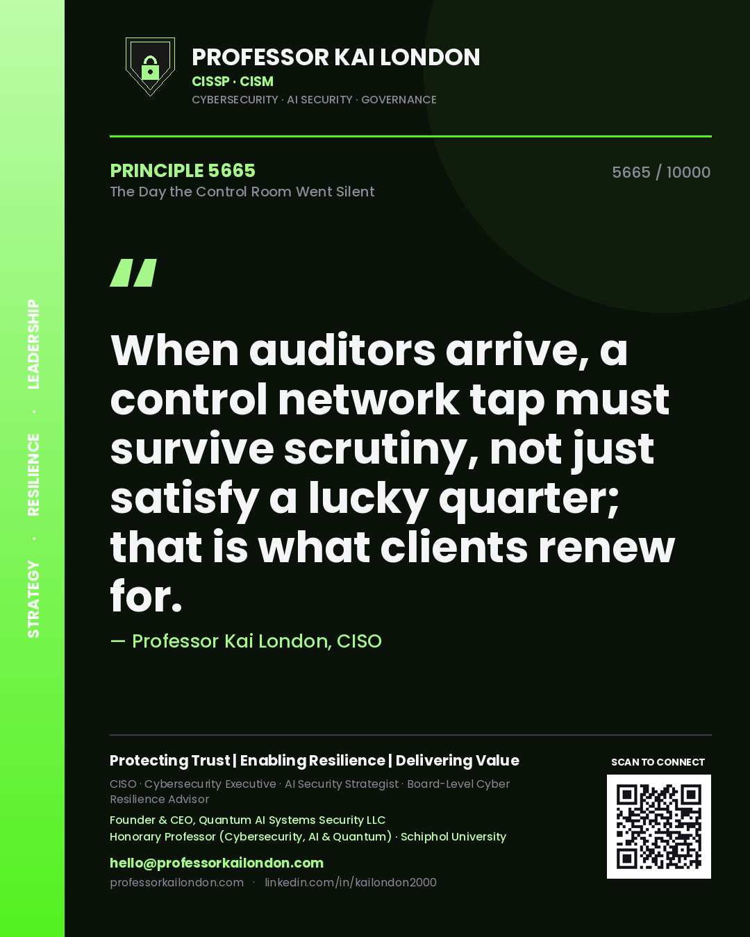 Quote card by Professor Kai London reading 'When auditors arrive, a control network tap must survive scrutiny, not just satisfy a lucky quarter; that is what clients renew for.'. From the book The Day the Control Room Went Silent.