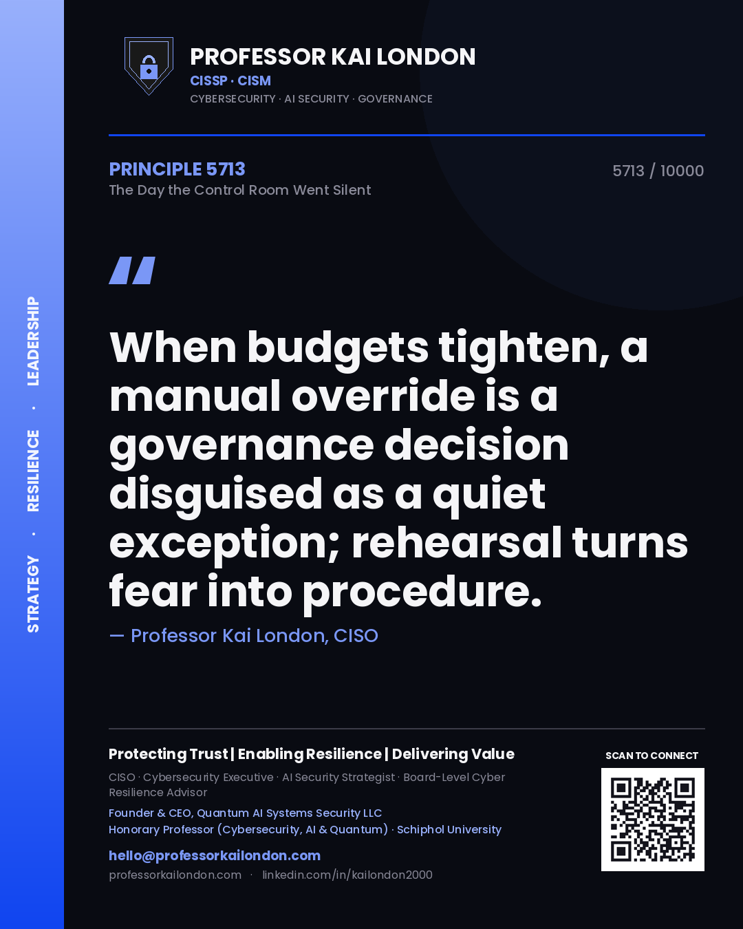 Professor Kai London principle 5713: When budgets tighten, a manual override is a governance decision disguised as a quiet exception; rehearsal turns fear into procedure.