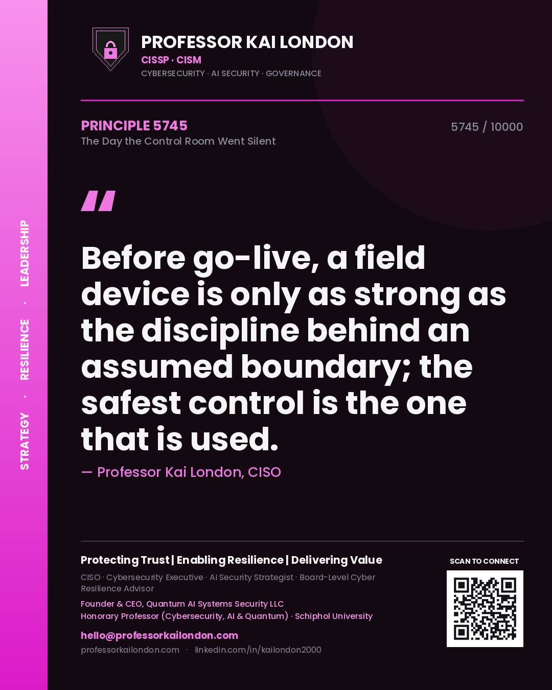 Quote card by Professor Kai London reading 'Before go-live, a field device is only as strong as the discipline behind an assumed boundary; the safest control is the one that is used.'. From the book The Day the Control Room Went Silent.