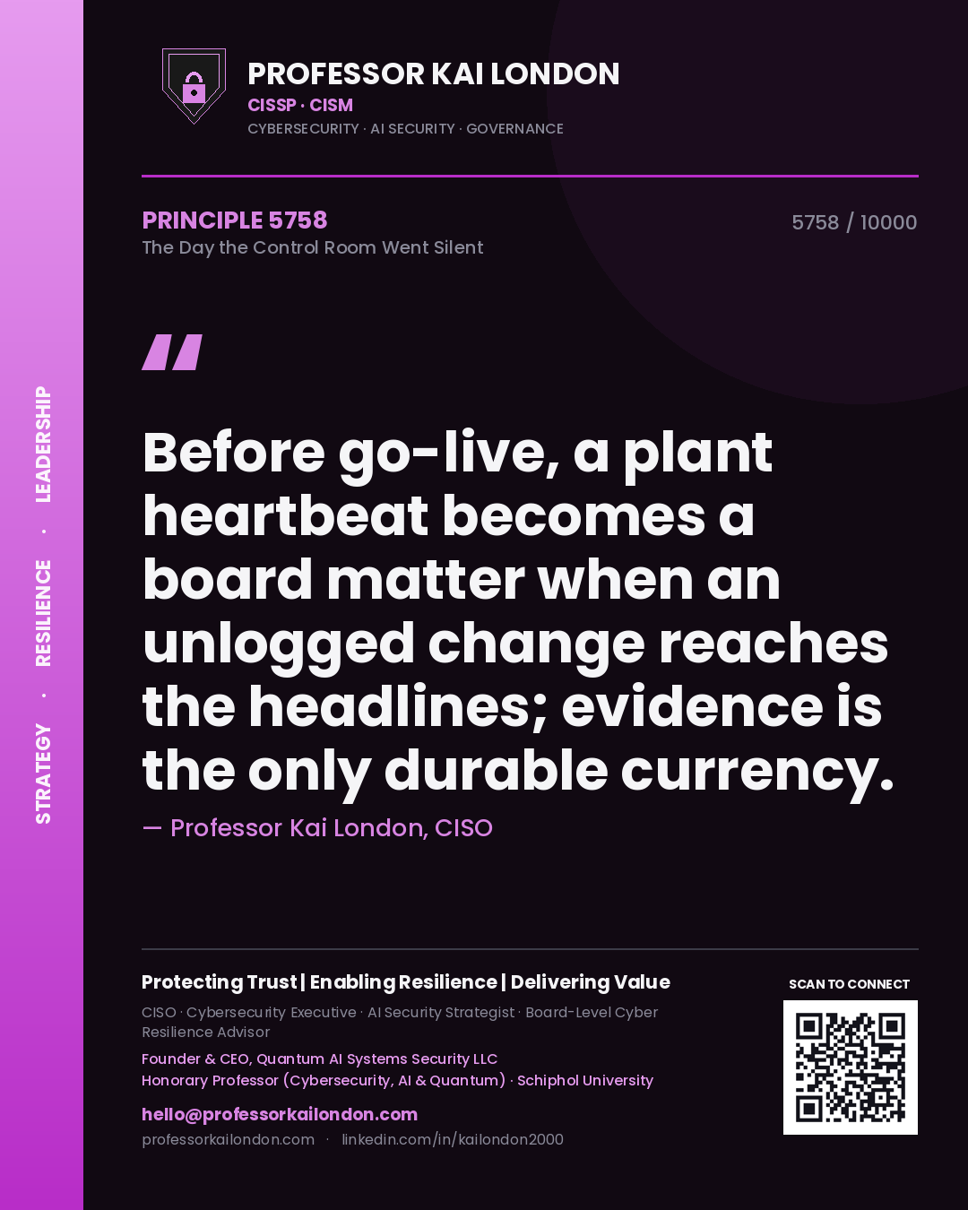 Professor Kai London principle 5758: Before go-live, a plant heartbeat becomes a board matter when an unlogged change reaches the headlines; evidence is the only durable currency.