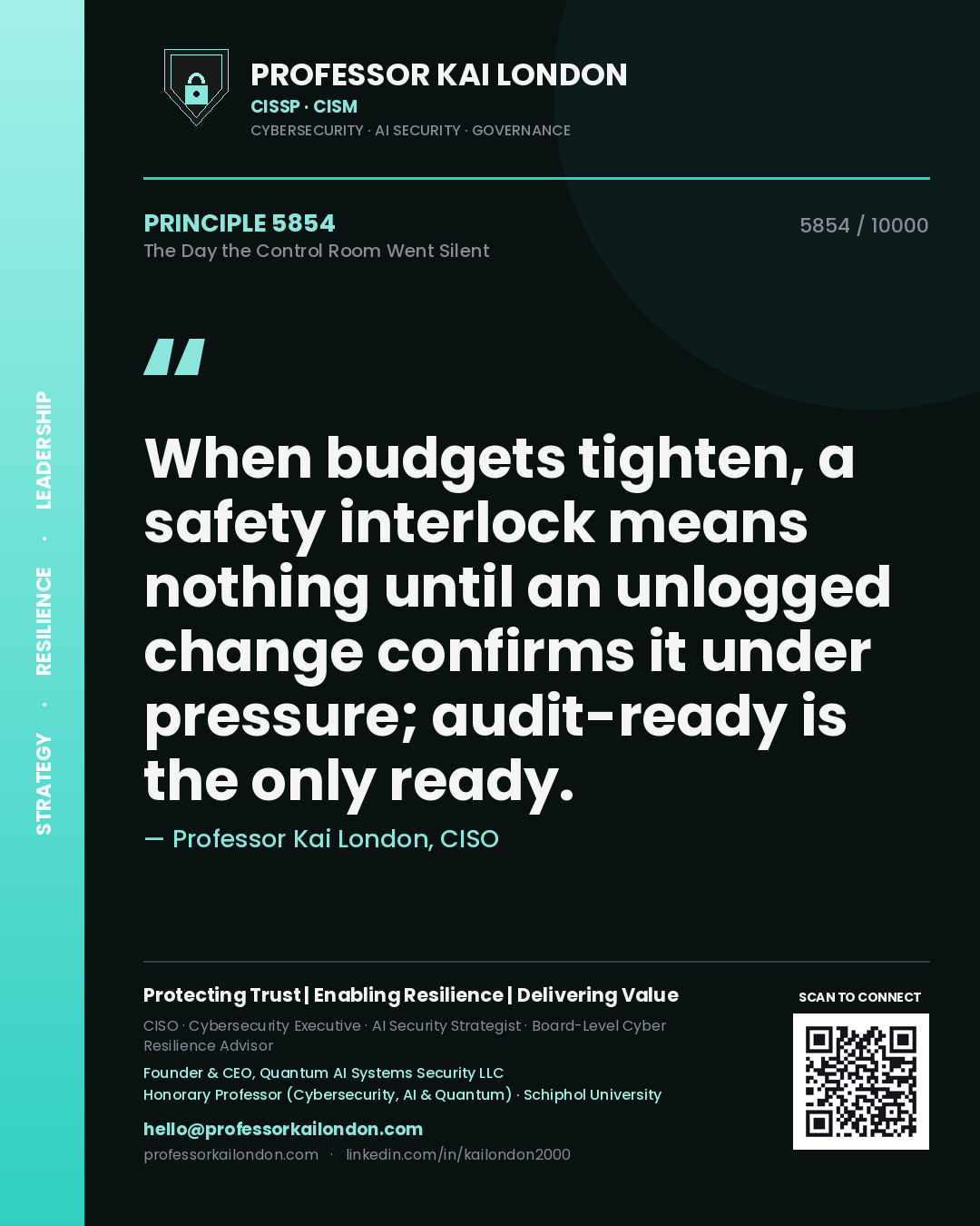 Quote card by Professor Kai London reading 'When budgets tighten, a safety interlock means nothing until an unlogged change confirms it under pressure; audit-ready is the only ready.'. From the book The Day the Control Room Went Silent.