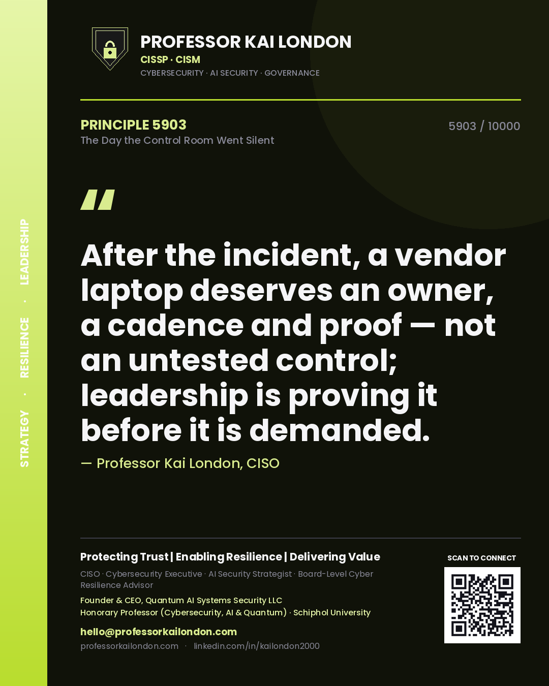 Quote card by Professor Kai London reading 'After the incident, a vendor laptop deserves an owner, a cadence and proof — not an untested control; leadership is proving it before it is demanded.'. From the book The Day the Control Room Went Silent.