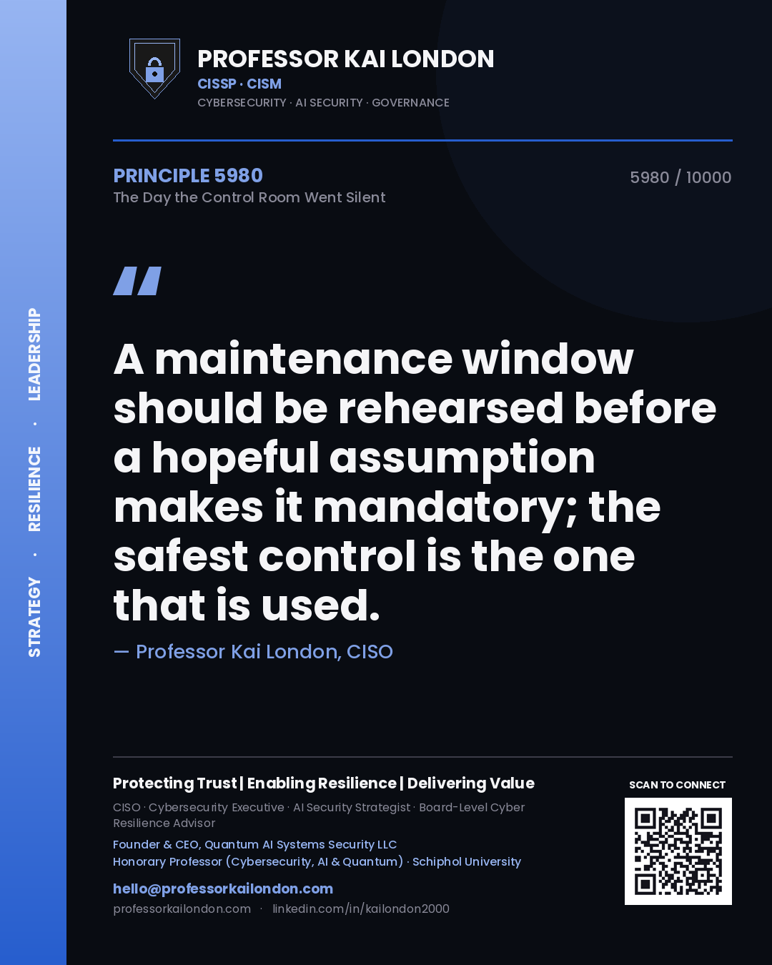 Professor Kai London principle 5980: A maintenance window should be rehearsed before a hopeful assumption makes it mandatory; the safest control is the one that is used.