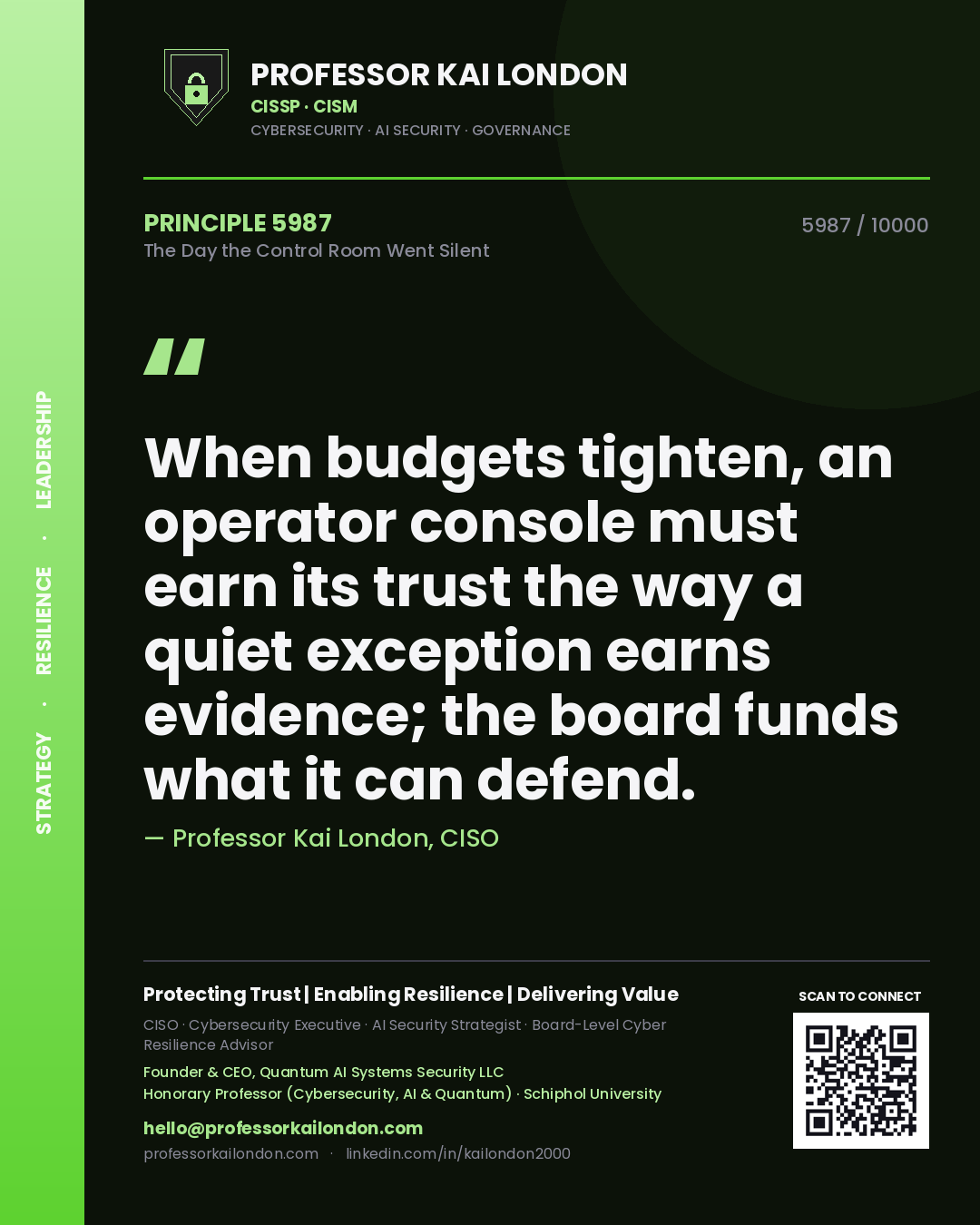 Quote card by Professor Kai London reading 'When budgets tighten, an operator console must earn its trust the way a quiet exception earns evidence; the board funds what it can defend.'. From the book The Day the Control Room Went Silent.