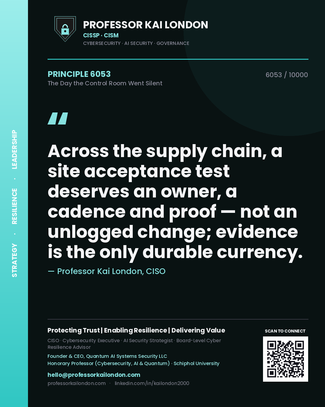 Quote card by Professor Kai London reading 'Across the supply chain, a site acceptance test deserves an owner, a cadence and proof — not an unlogged change; evidence is the only durable currency.'. From the book The Day the Control Room Went Silent.