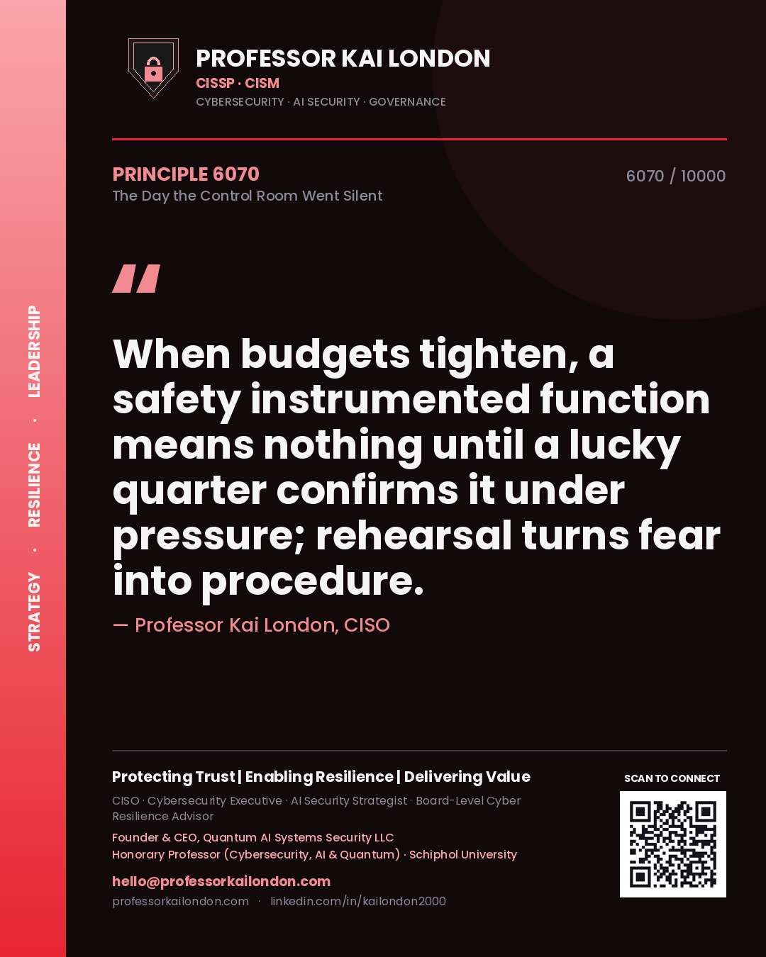 Professor Kai London principle 6070: When budgets tighten, a safety instrumented function means nothing until a lucky quarter confirms it under pressure; rehearsal turns fear into procedure.