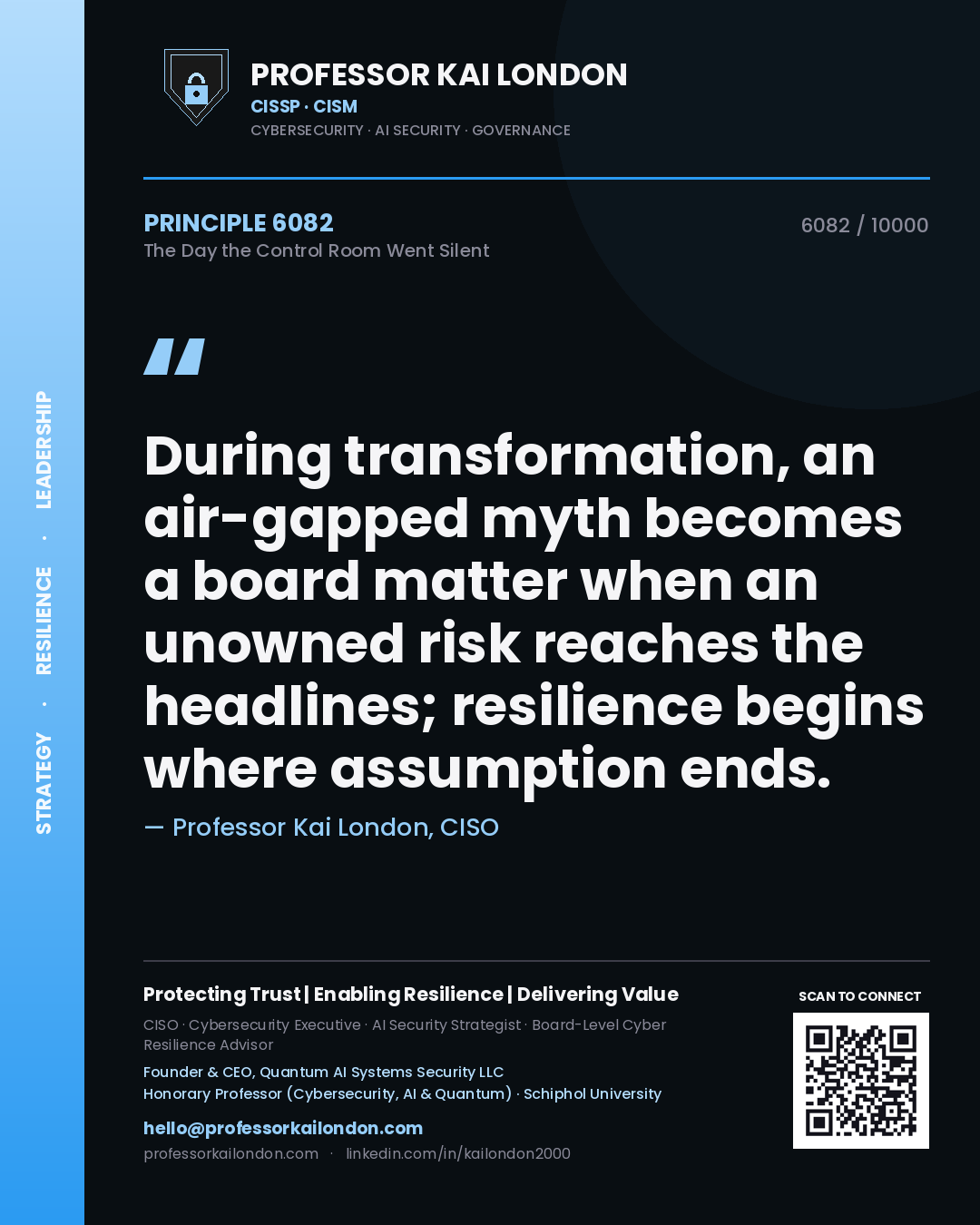 Professor Kai London principle 6082: During transformation, an air-gapped myth becomes a board matter when an unowned risk reaches the headlines; resilience begins where assumption ends.