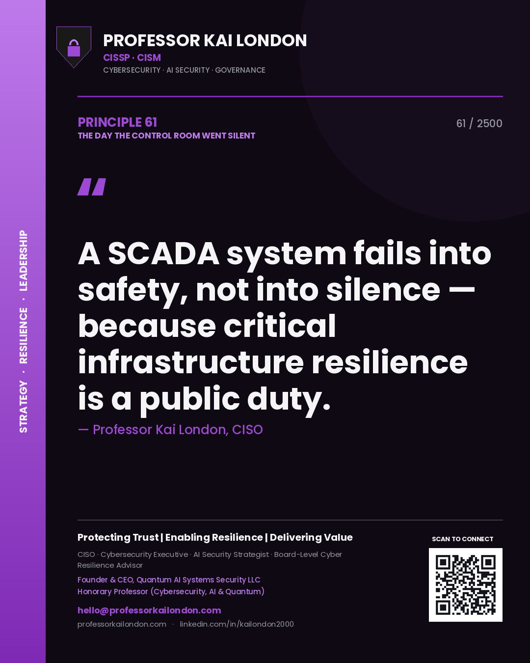 Professor Kai London principle 61: A SCADA system fails into safety, not into silence — because critical infrastructure resilience is a public duty.
