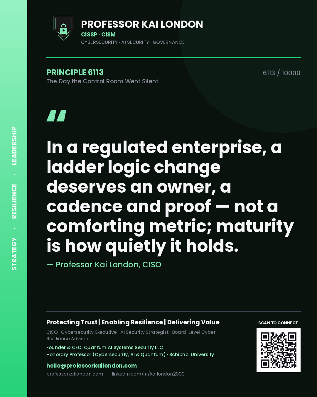 Professor Kai London principle 6113: In a regulated enterprise, a ladder logic change deserves an owner, a cadence and proof — not a comforting metric; maturity is how quietly it holds.