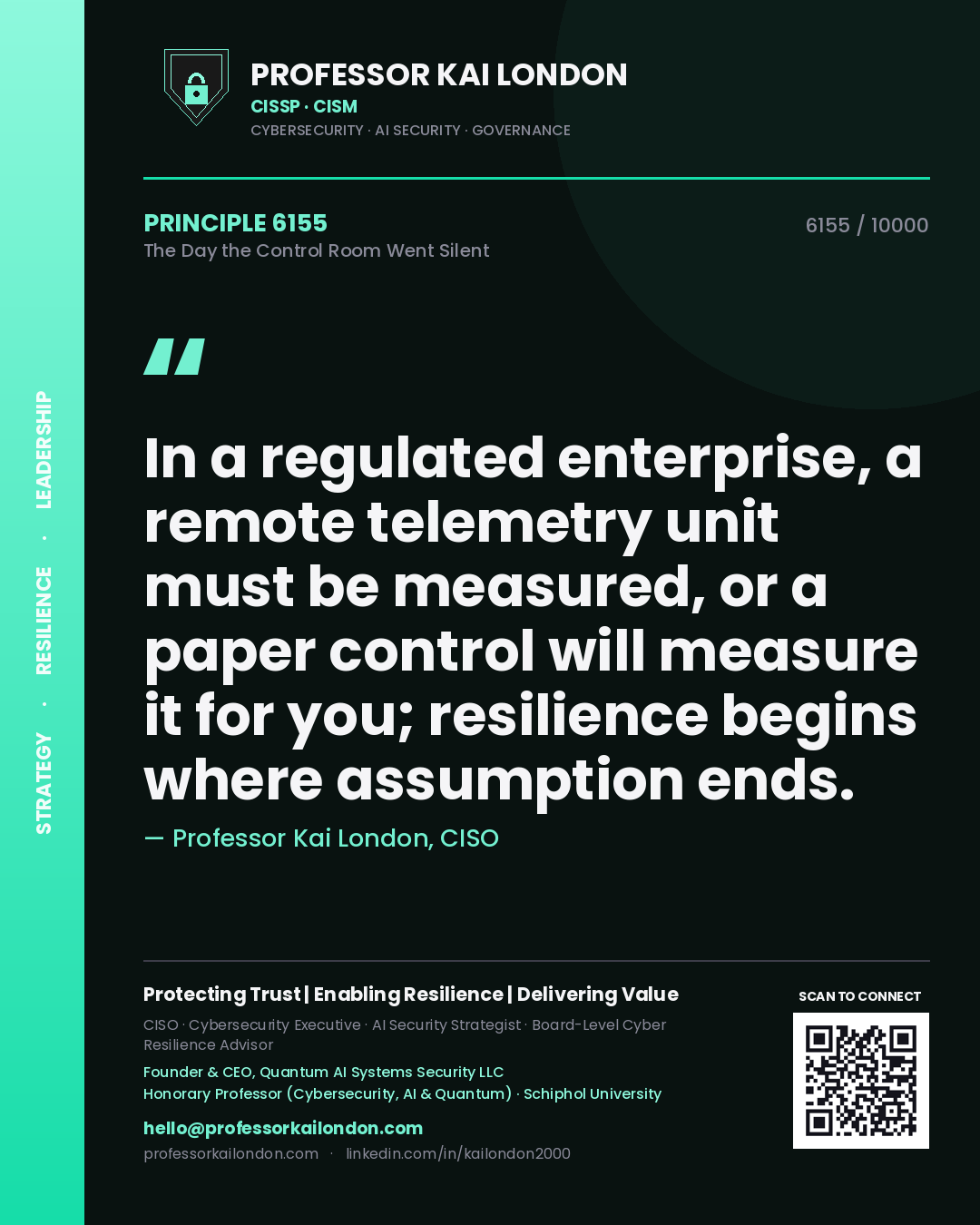 Professor Kai London principle 6155: In a regulated enterprise, a remote telemetry unit must be measured, or a paper control will measure it for you; resilience begins where assumption ends.