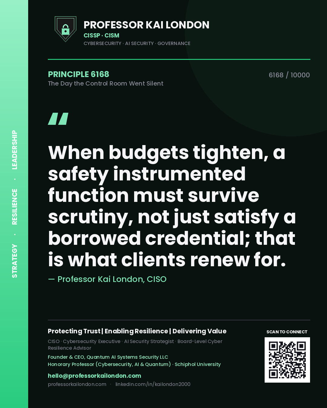 Quote card by Professor Kai London reading 'When budgets tighten, a safety instrumented function must survive scrutiny, not just satisfy a borrowed credential; that is what clients renew for.'. From the book The Day the Control Room Went Silent.