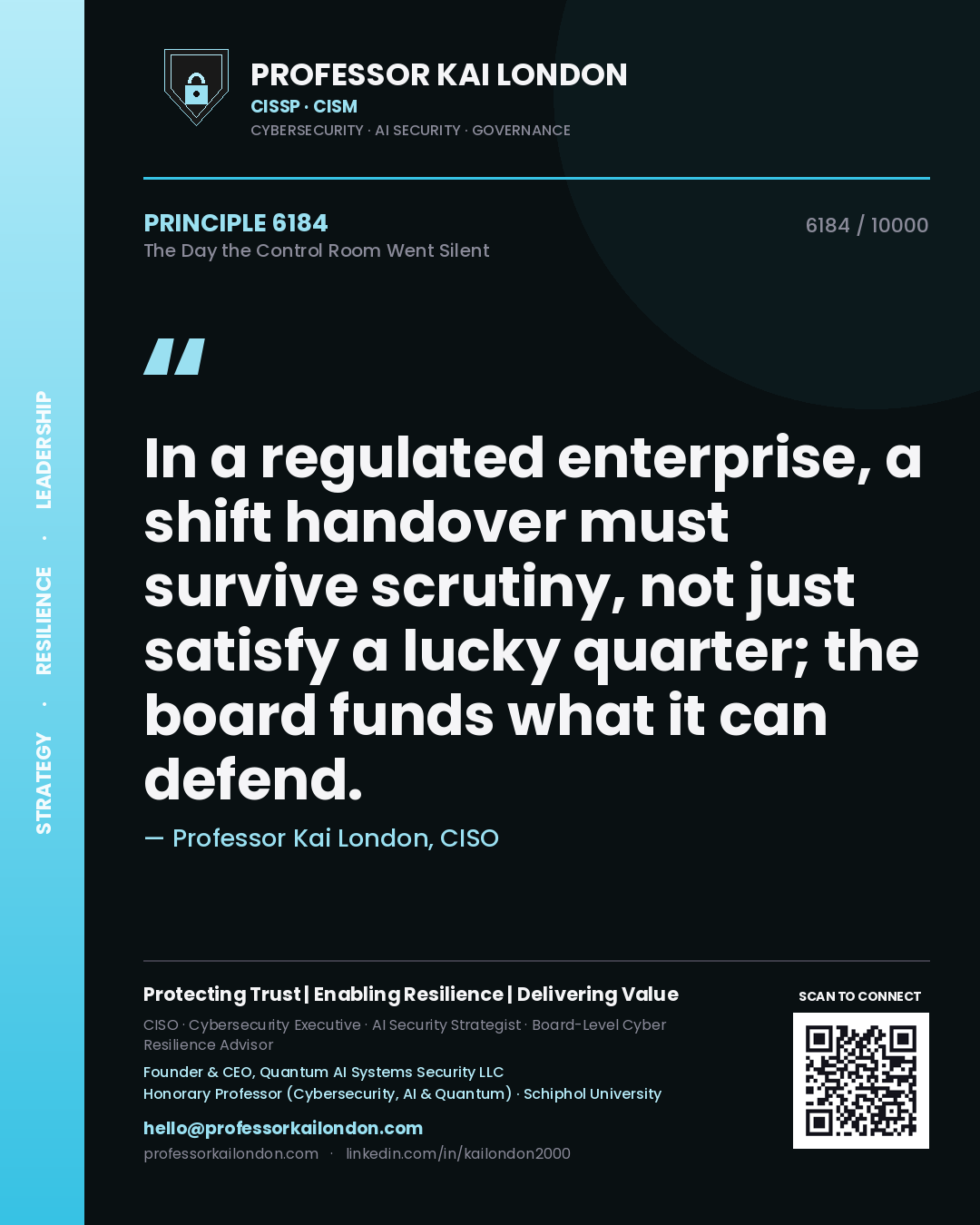 Professor Kai London principle 6184: In a regulated enterprise, a shift handover must survive scrutiny, not just satisfy a lucky quarter; the board funds what it can defend.