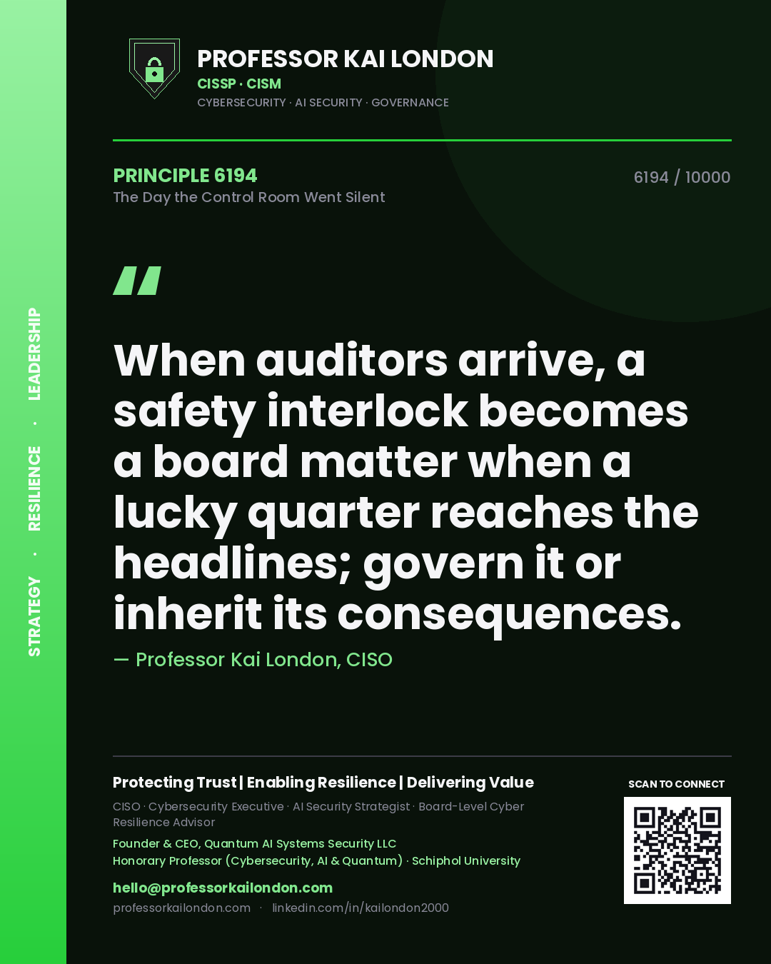 Quote card by Professor Kai London reading 'When auditors arrive, a safety interlock becomes a board matter when a lucky quarter reaches the headlines; govern it or inherit its consequences.'. From the book The Day the Control Room Went Silent.
