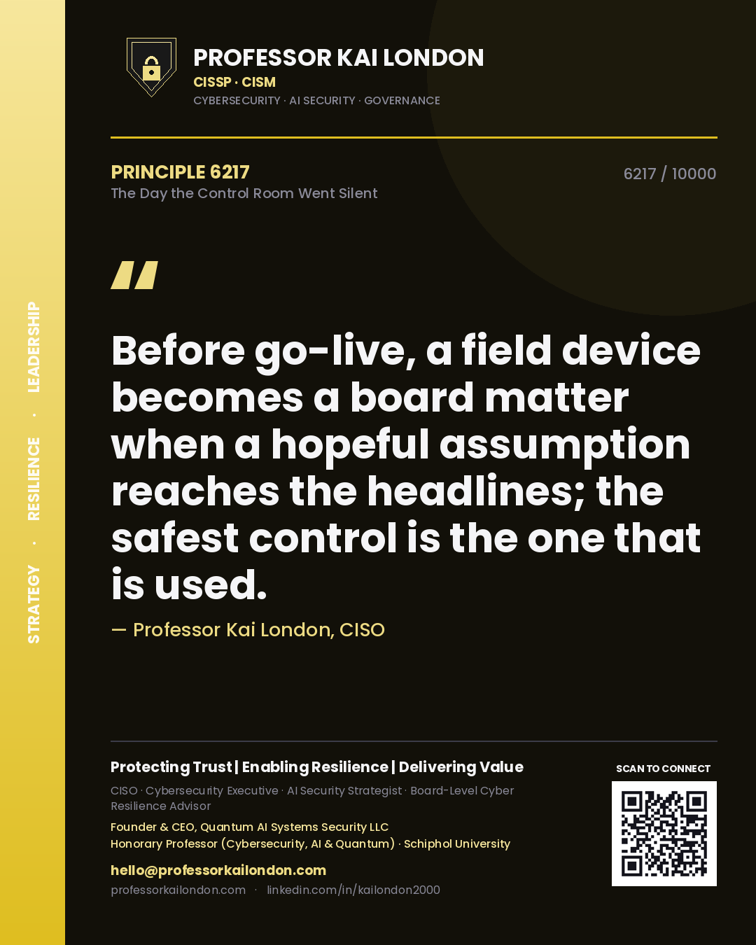 Quote card by Professor Kai London reading 'Before go-live, a field device becomes a board matter when a hopeful assumption reaches the headlines; the safest control is the one that is used.'. From the book The Day the Control Room Went Silent.